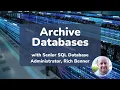 Archive Databases - 5 min explainer with SQL Expert Rich Benner