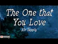 Download Lagu Air Supply - The One That You Love (Lyrics)