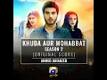 Khuda Aur Mohabbat Season 2 (Original Score)