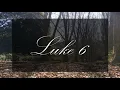 A reading of Luke 6 from the New Living Translation