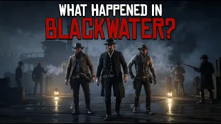 What Really Happened in Blackwater? | RDR2 Story