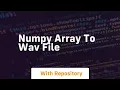 numpy array to wav file