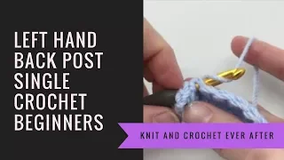 Left Hand Single Crochet Tutorial Back Post Single Crochet BPSC