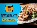 Top 10 Best Restaurants in Acapulco Mexico