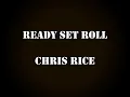 Ready Set Roll - Chase Rice (lyrics)