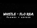 Download Lagu Whistle - Flo Rida (Slowed + Reverb) | Lyrical Reverb