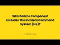 Which Nims Component Includes The Incident Command System Ics