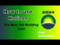 How to Use Horizon The Best 360 Modding Tool for 2024