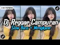 Download Lagu DJ CAMPURAN VIRAL TIKTOK 2025🎵 || KUMPULAN DJ REGGAE SLOW TERBARU