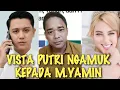 GEGER√√ VISTA PUTRI NGAMUK MINTA M.YAMIN KLARIFIKASI SOAL BAGAN