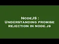 NodeJS Understanding promise rejection in node js