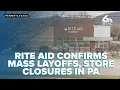 Rite Aid to close several PA pharmacies stores company explains bankruptcy process