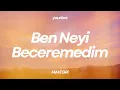 Mavi Gri - Ben Neyi Beceremedim | Lyrics - Sözleri