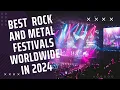 The 25 Best Rock and Heavy Metal Music Festivals in 2024