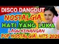 Download Lagu DISCO DANGDUT NOSTALGIA‼️HATI YANG LUKA‼️LAGU KENANGAN  2025
