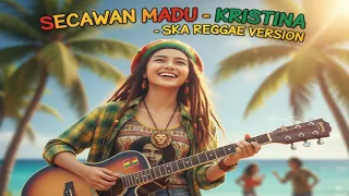 secawan madu kristina ska reggae cover version 