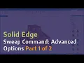 Solid Edge - Sweep Command Advanced Options Part 1 of 2