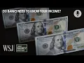 Why Banks Want to Know Your Salary So Badly WSJ Your Money Briefing