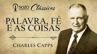 Charles Capps - Palavra, Fé e as Coisas