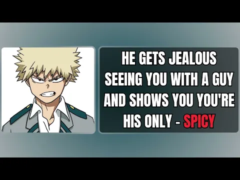 Download MP3 He gets jealous seeing you with a guy and shows you you're his only  -Bakugou x listener