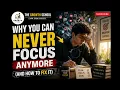 Why You Can Never Focus Anymore And How to Fix It
