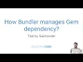 How Bundler manages a Gem dependency Saichander