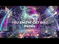 Yêu Em Thì Gật Đầu (Remix) | Nhạc Hot TikTok Cực Cực Chất