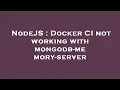 NodeJS Docker CI not working with mongodb-memory-server