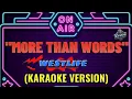 Download Lagu MORE THAN WORDS | WESTLIFE (KARAOKE VERSION)