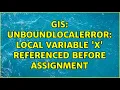 GIS UnboundLocalError local variable x referenced before assignment