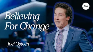 believing for change joel osteen