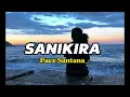 Download Lagu SANIKIRA - Pace Santana [Lirik musik]