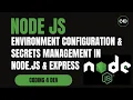 Environment Configuration Secrets Management in Node js Express - Secure Your App Like a Pro