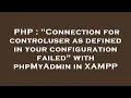 PHP Connection for controluser as defined in your configuration failed with phpMyAdmin in XAMPP