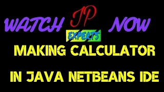 How To Make Calculator using JAVA in NETBEANS IDE IP Experts