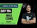 DAY 194 - Max coins Sorting JAVA C GFG POTD 04 May