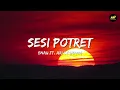 Lagu eńau feat. Ari Lesmana - Sesi Potret (Lirik Lagu) ~ Ku bertamu ke rumah barumu Tak ada kamu