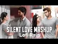 Download Lagu Silent Love Mashup 2025 | Silent love Songs | Arijit singh love songs | Darshan Raval | Lofi Rain