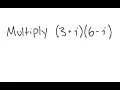 Complex Numbers Simplify 3 i 6 - i
