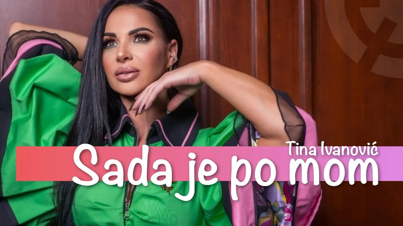 TINA IVANOVIC - SADA JE PO MOM - (OFFICIAL VIDEO 2022)