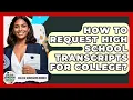 How To Request High School Transcripts For College - College Admissions Insider