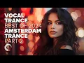 Download Lagu VOCAL TRANCE: BEST OF 2024 PART 2 - AMSTERDAM TRANCE [FULL ALBUM]