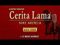 Download Lagu 𝗖𝗘𝗥𝗜𝗧𝗔 𝗟𝗔𝗠𝗔 [𝗡𝗶𝗸𝗲 𝗔𝗿𝗱𝗶𝗹𝗹𝗮] 𝗞𝗮𝗿𝗮𝗼𝗸𝗲 𝗡𝗮𝗱𝗮 𝗣𝗿𝗶𝗮 / 𝗠𝗮𝗹𝗲 𝗞𝗲𝘆 #nikeardilla #ceritalama#karaoke #cover
