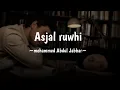 Download Lagu Asjal Rouhi~Mohammed Abdul Jabar~Lirik Arab,  dan Artinya viral di TikTok