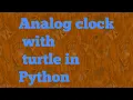 Analog clock with turtle in Python By Mounish
