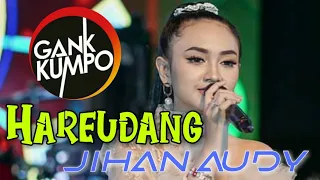 Download JIHAN AUDY I HAREUDANG I GANK KUMPO MP3