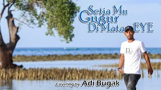 Download Setia Mu Gugur Di Mata - EYE (Adi Bugak Cover \u0026 Lirik) MP3