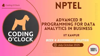 NPTEL Advanced R Programming for Data Analytics in Business Week 4 QUIZ Solution July-October 2025