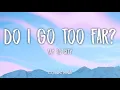 Download Lagu Say So City - Do I Go Too Far? (Lyrics)