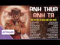Lagu Tuyển Tập Top Hit Ca Sĩ Giấu Mặt Hay Nhất | Anh Thua Anh Ta, Kết Thúc Và Chia Tay...